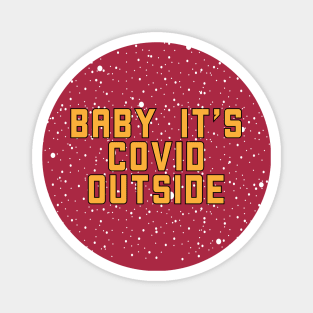 baby its covid outside Magnet